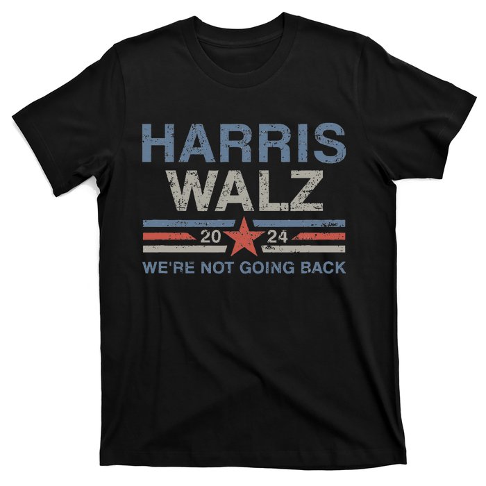 Harris Waltz 2024 Harris Walz WeRe Not Going Back T-Shirt