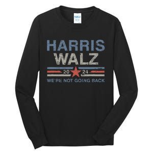 Harris Waltz 2024 Harris Walz WeRe Not Going Back Tall Long Sleeve T-Shirt