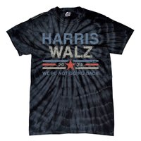 Harris Waltz 2024 Harris Walz WeRe Not Going Back Tie-Dye T-Shirt