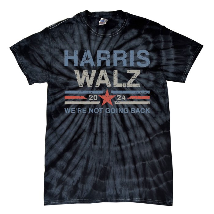 Harris Waltz 2024 Harris Walz WeRe Not Going Back Tie-Dye T-Shirt