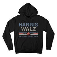 Harris Waltz 2024 Harris Walz WeRe Not Going Back Tall Hoodie