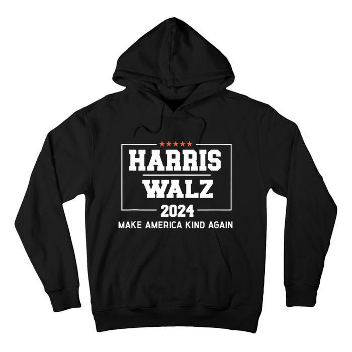 Harris Walz 2024 Make America Kind Again Harris Waltz Quote Tall Hoodie