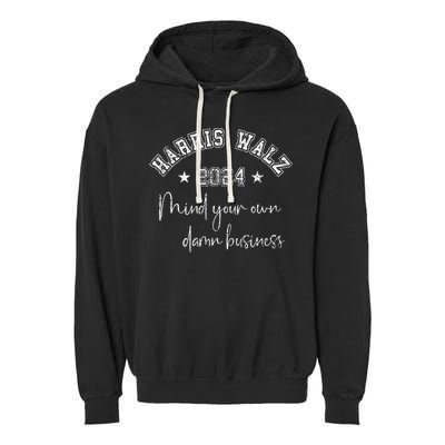 Harris Walz 2024 Mind Your Own Damn Business Us Vintage Garment-Dyed Fleece Hoodie