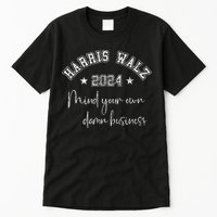 Harris Walz 2024 Mind Your Own Damn Business Us Vintage Tall T-Shirt