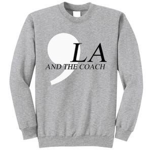 Harris Walz 2024 Comma La And The Coach Sweatshirt