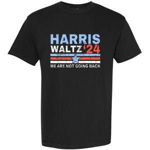 Harris Waltz 2024 WeRe Not Going Back Vote For 2024 Garment-Dyed Heavyweight T-Shirt