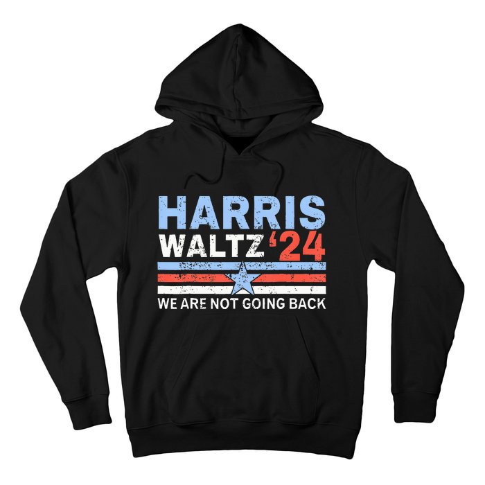 Harris Waltz 2024 WeRe Not Going Back Vote For 2024 Hoodie