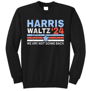 Harris Waltz 2024 WeRe Not Going Back Vote For 2024 Sweatshirt