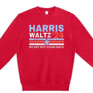 Harris Waltz 2024 WeRe Not Going Back Vote For 2024 Premium Crewneck Sweatshirt