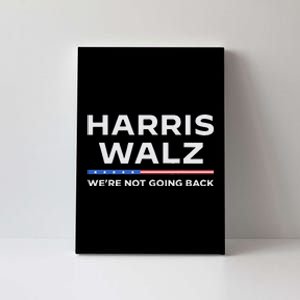 Harris Walz 2024 WeRe Not Going Back Waltz Vote President Canvas