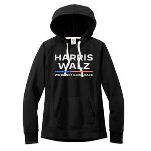 Harris Walz 2024 WeRe Not Going Back Waltz Vote President Women's Fleece Hoodie