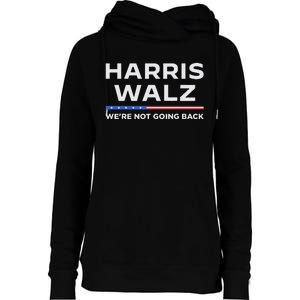 Harris Walz 2024 WeRe Not Going Back Waltz Vote President Womens Funnel Neck Pullover Hood