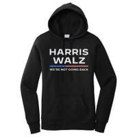 Harris Walz 2024 WeRe Not Going Back Waltz Vote President Women's Pullover Hoodie