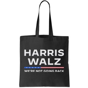 Harris Walz 2024 WeRe Not Going Back Waltz Vote President Tote Bag