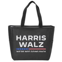 Harris Walz 2024 WeRe Not Going Back Waltz Vote President Zip Tote Bag