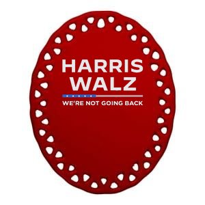 Harris Walz 2024 WeRe Not Going Back Waltz Vote President Ceramic Oval Ornament