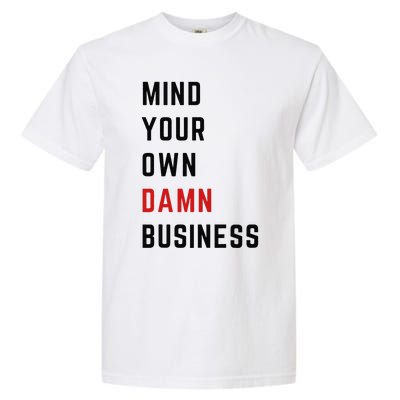 Harris Walz 2024 Mind Your Own Damn Business Retro Vintage Garment-Dyed Heavyweight T-Shirt