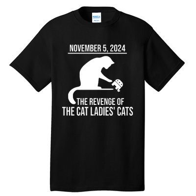 Harris Walz 2024 November 5 2024 The Revenge Of The Cat Ladies Cats Tall T-Shirt