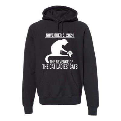 Harris Walz 2024 November 5 2024 The Revenge Of The Cat Ladies Cats Premium Hoodie