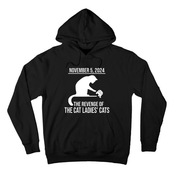 Harris Walz 2024 November 5 2024 The Revenge Of The Cat Ladies Cats Tall Hoodie