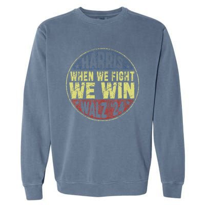 Harris Waltz 2024 When We Fight We Win American Election Garment-Dyed Sweatshirt