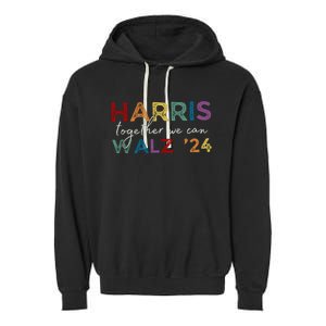 Harris Walz 24 Together We Can Garment-Dyed Fleece Hoodie