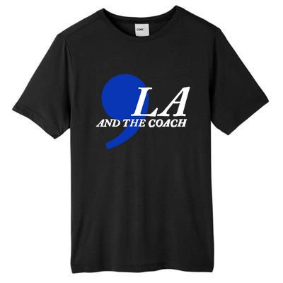 Harris Walz 2024 Comma La And The Coach Tall Fusion ChromaSoft Performance T-Shirt