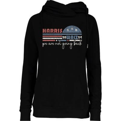 Harris Waltz 2024 Were Not Going Back Retro Womens Funnel Neck Pullover Hood