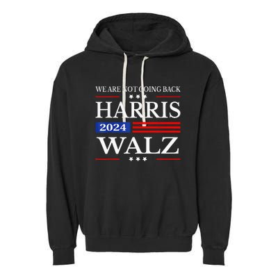 Harris Waltz 2024 WeRe Not Going Back Kamala Harris 2024 Garment-Dyed Fleece Hoodie