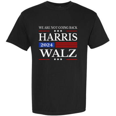 Harris Waltz 2024 WeRe Not Going Back Kamala Harris 2024 Garment-Dyed Heavyweight T-Shirt