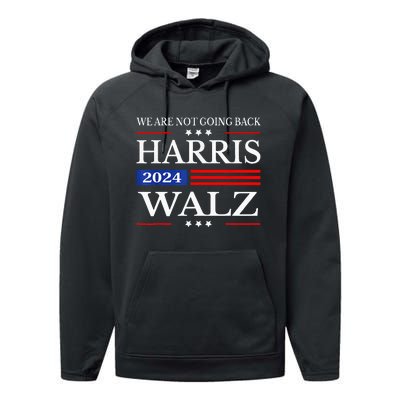 Harris Waltz 2024 WeRe Not Going Back Kamala Harris 2024 Performance Fleece Hoodie