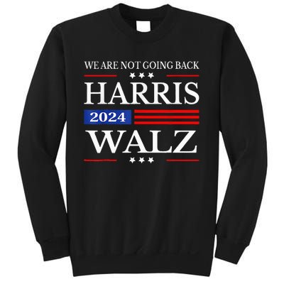 Harris Waltz 2024 WeRe Not Going Back Kamala Harris 2024 Sweatshirt