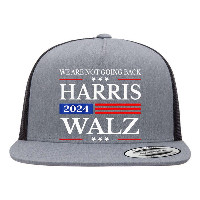 Harris Waltz 2024 WeRe Not Going Back Kamala Harris 2024 Flat Bill Trucker Hat