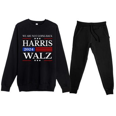 Harris Waltz 2024 WeRe Not Going Back Kamala Harris 2024 Premium Crewneck Sweatsuit Set