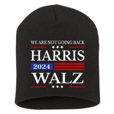 Harris Waltz 2024 WeRe Not Going Back Kamala Harris 2024 Short Acrylic Beanie