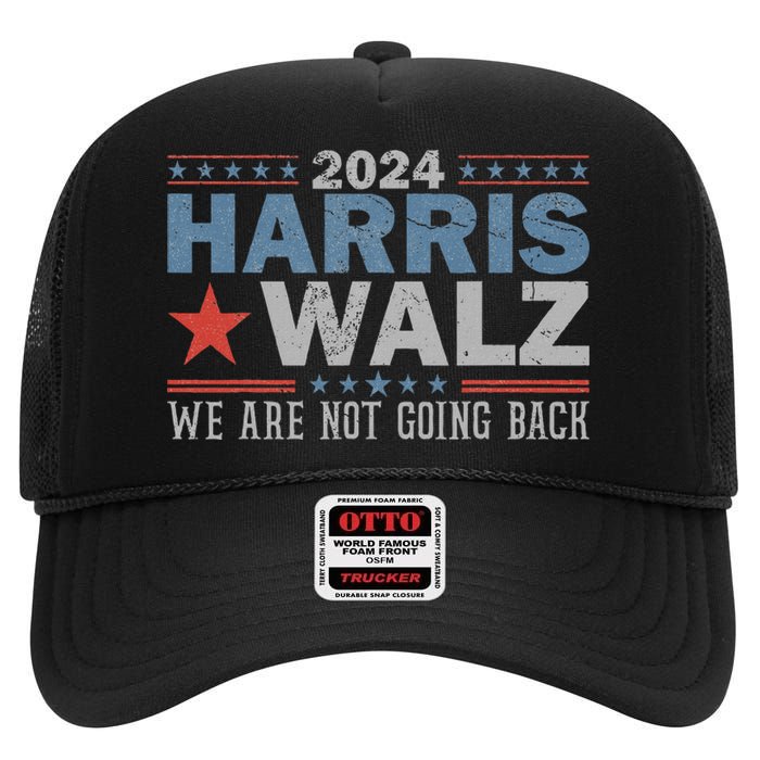 Harris Waltz 2024 WeRe Not Going Back Walz Kamala Harris High Crown Mesh Back Trucker Hat