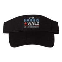 Harris Waltz 2024 WeRe Not Going Back Walz Kamala Harris Valucap Bio-Washed Visor