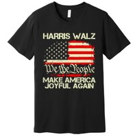 Harris Walz 2024 Make America Joyful Again We The People American Flag Premium T-Shirt