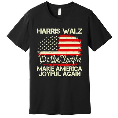 Harris Walz 2024 Make America Joyful Again We The People American Flag Premium T-Shirt