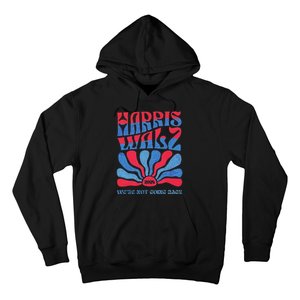 Harris Waltz 2024 WeRe Not Going Back Kamala Harris Hoodie