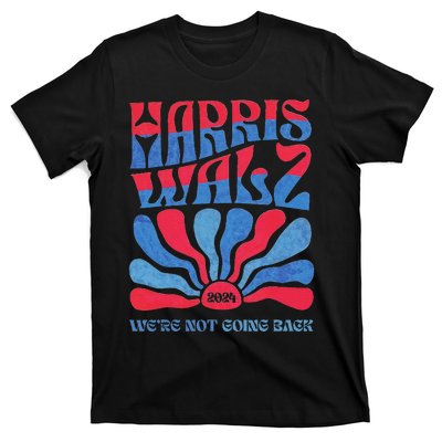 Harris Waltz 2024 WeRe Not Going Back Kamala Harris T-Shirt