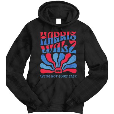 Harris Waltz 2024 WeRe Not Going Back Kamala Harris Tie Dye Hoodie