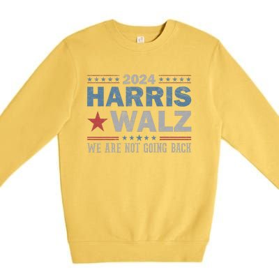 Harris Waltz 2024 WeRe Not Going Back Walz Kamala Harris Premium Crewneck Sweatshirt