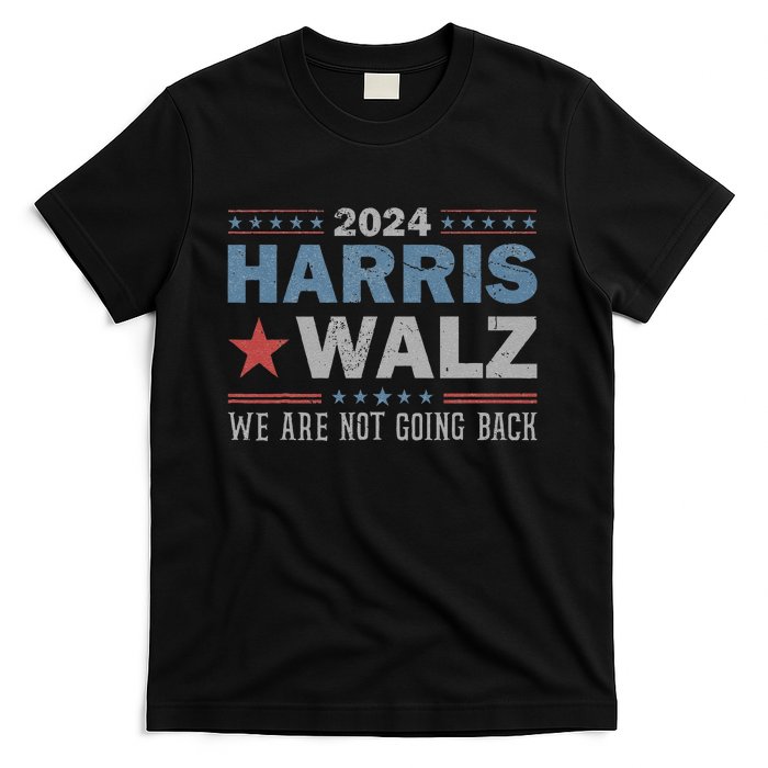 Harris Waltz 2024 WeRe Not Going Back Walz Kamala Harris T-Shirt