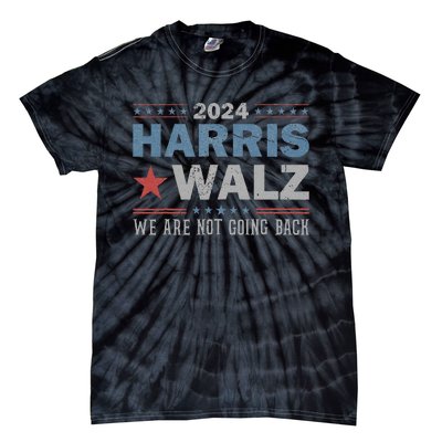 Harris Waltz 2024 WeRe Not Going Back Walz Kamala Harris Tie-Dye T-Shirt