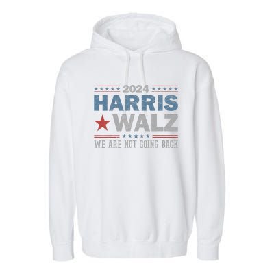 Harris Waltz 2024 WeRe Not Going Back Walz Kamala Harris Garment-Dyed Fleece Hoodie