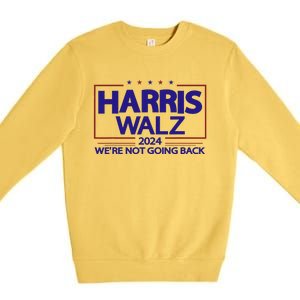 Harris Walz 2024 WeRe Not Going Back Kamala Harris Vp Walz Premium Crewneck Sweatshirt