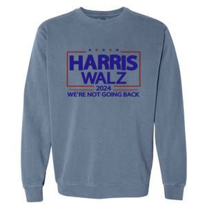 Harris Walz 2024 WeRe Not Going Back Kamala Harris Vp Walz Garment-Dyed Sweatshirt