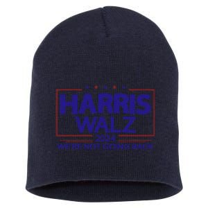 Harris Walz 2024 WeRe Not Going Back Kamala Harris Vp Walz Short Acrylic Beanie