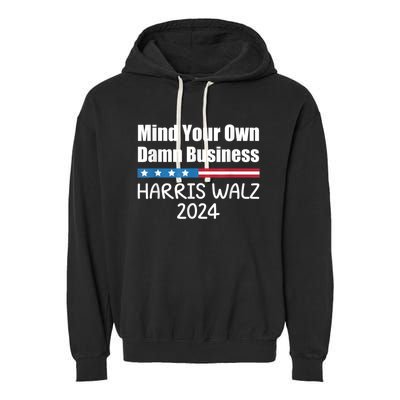 Harris Walz 2024 Mind Your Own Damn Business Garment-Dyed Fleece Hoodie